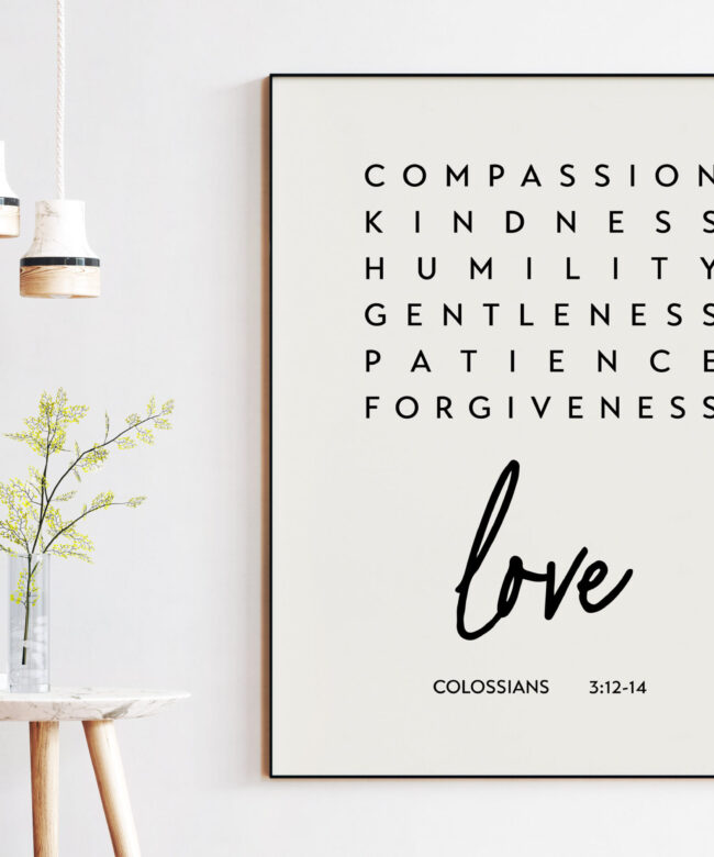 Compassion Kindness Humility Gentleness Colossians 3:12-14 Art Print - Faith Quotes - Religious Scripture - Bible Verse Art