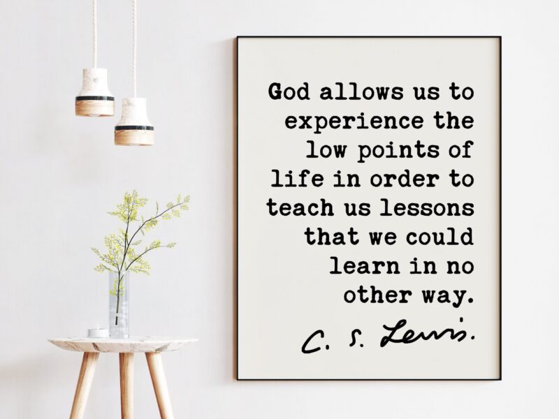 God allows us to experience the low points of life.. C.S. Lewis Quote - Christian Quotes Art Print, Encouragement Art, CS Lewis Christianity - Image 2