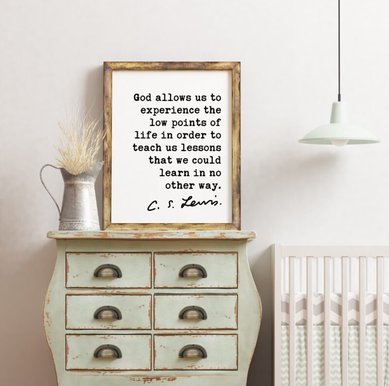 God allows us to experience the low points of life.. C.S. Lewis Quote - Christian Quotes Art Print, Encouragement Art, CS Lewis Christianity