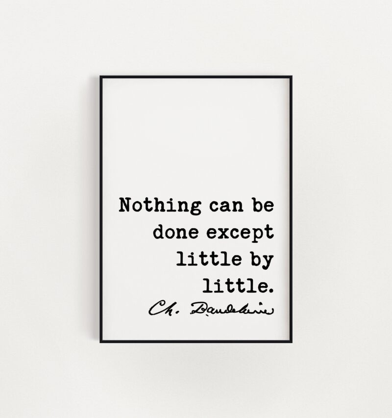 Charles Baudelaire Quote Nothing Can Be Done Except Little By Little Art Print - Poetry - Literature Lovers - Poet Quotes