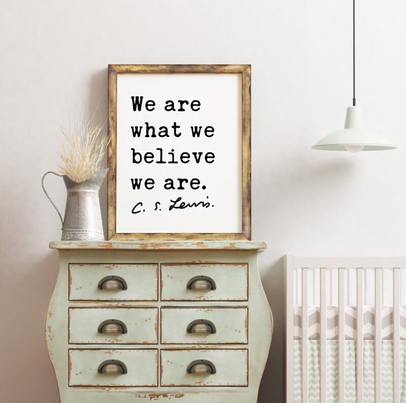 C.S. Lewis Quote We Are What We Believe We Are. Art Print - Inspirational - Encouragement - Personal Growth