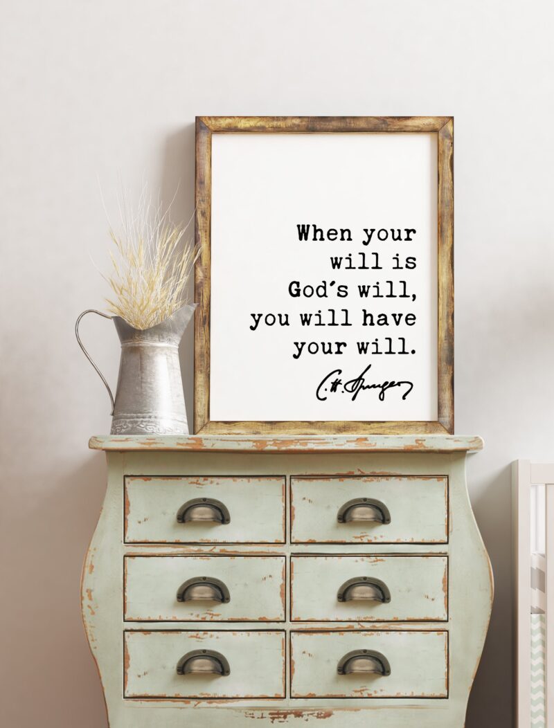 Charles Spurgeon Quote When your will is God's will, you will have your will. Art Print - Inspirational - Religious - Spiritual