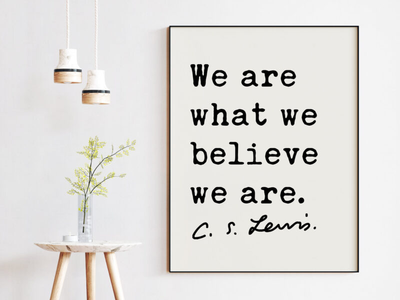 C.S. Lewis Quote We Are What We Believe We Are. Art Print - Inspirational - Encouragement - Personal Growth - Image 2