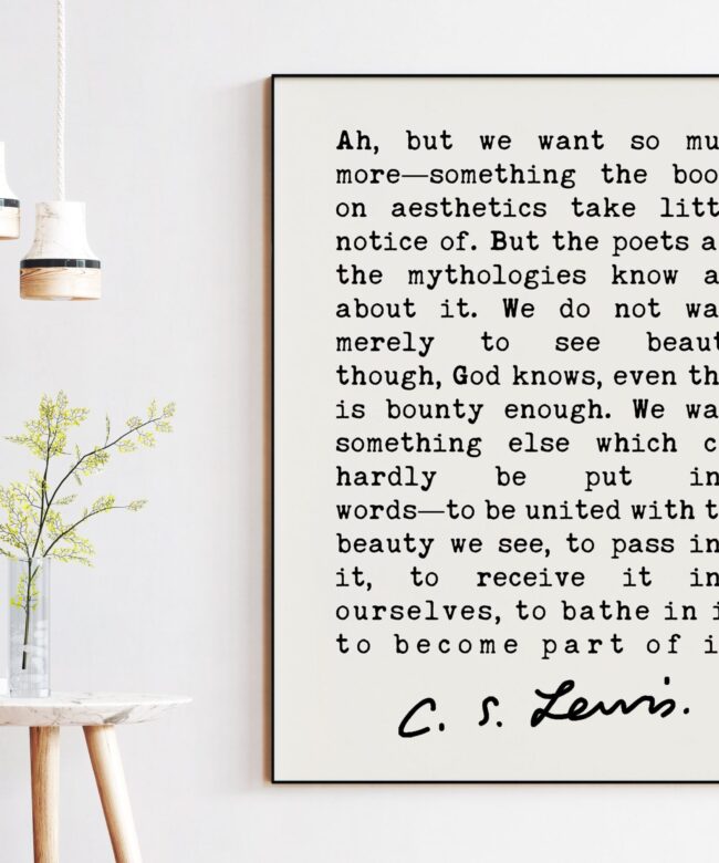 C.S. Lewis quote -Ah, but we want so much more. Art Print - The Weight of Glory - Religious Quotes - Inspirational - Spiritual