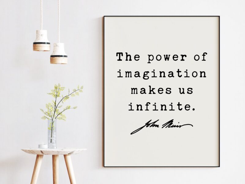 John Muir Quote - The power of imagination makes us infinite. Art Print - Conservationist - Environmentalist -  Nature Lover - Image 2
