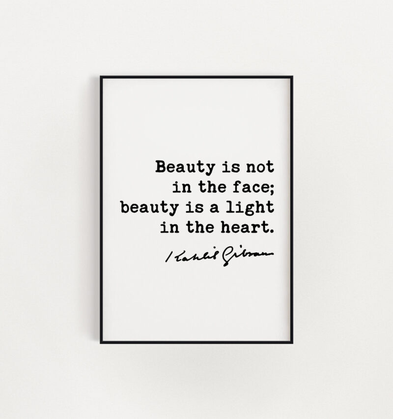 Kahlil Gibran Quote - Beauty is not in the face; beauty is a light in the heart. Art Print - Beauty - Inspiration - Kindness - Image 3