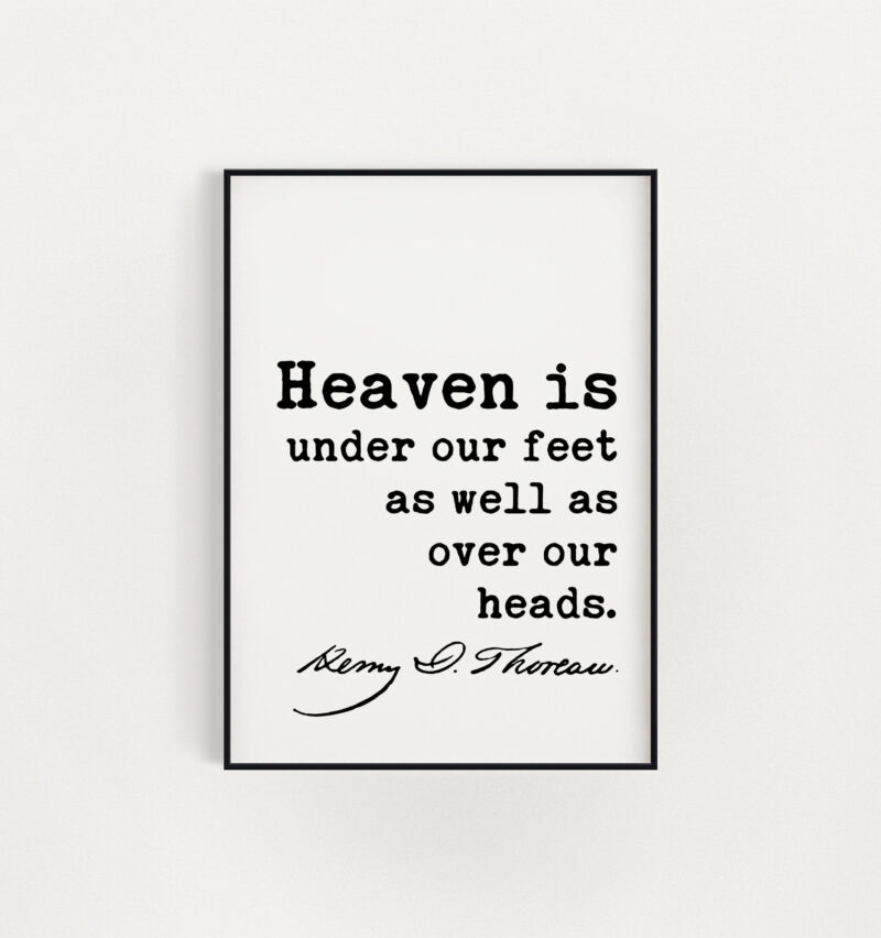 Henry David Thoreau Quote - Heaven is under our feet as well as over our heads.  Art Print - Nature Lover - Environmentalist - Conservation - Image 3