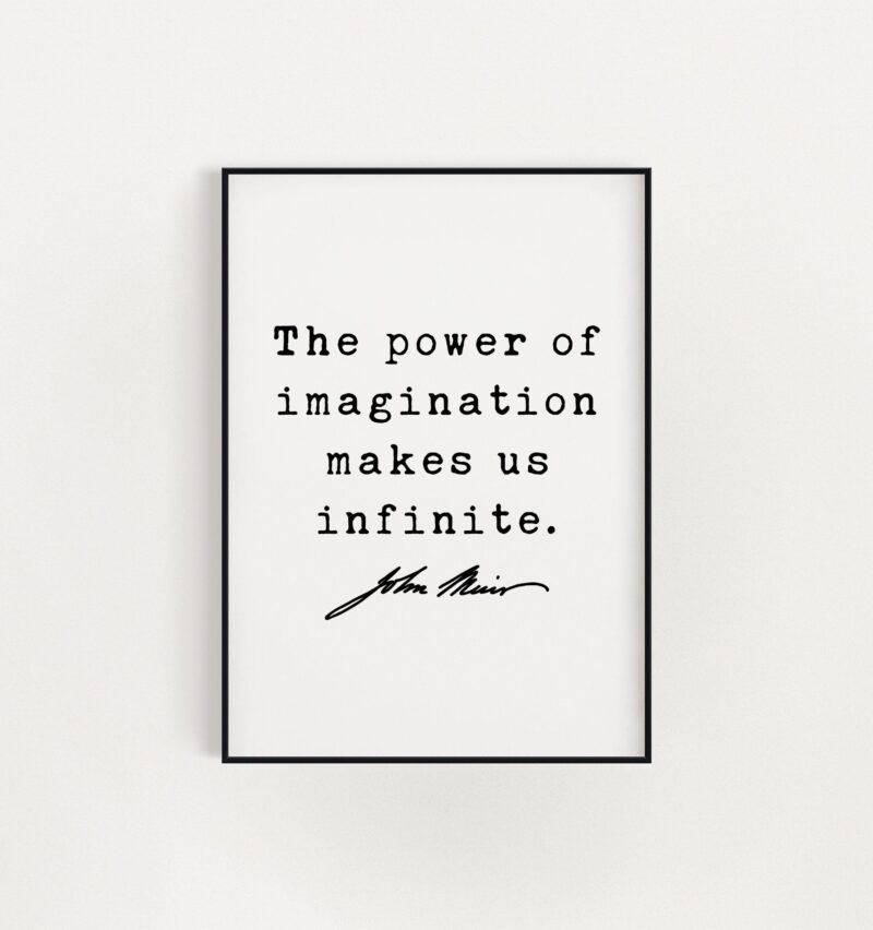 John Muir Quote - The power of imagination makes us infinite. Art Print - Conservationist - Environmentalist -  Nature Lover - Image 3