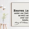 Henry David Thoreau Quote - Heaven is under our feet as well as over our heads.  Art Print - Nature Lover - Environmentalist - Conservation