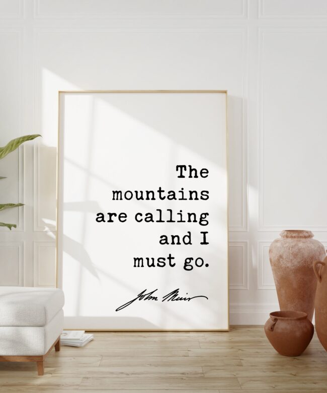 John Muir Quote - The mountains are calling and I must go. Art Print  - Nature Lover - Environmentalist - Conservationist