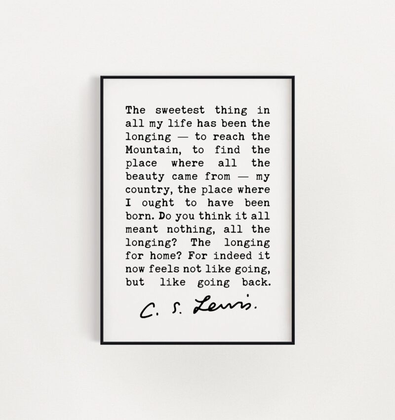 C.S. Lewis quote - The sweetest thing in all my life has been the longing — to reach the Mountain. Art Print - Till We Have Faces - Image 2