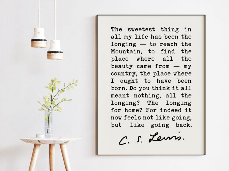 C.S. Lewis quote - The sweetest thing in all my life has been the longing — to reach the Mountain. Art Print - Till We Have Faces - Image 3