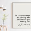 E.E. Cummings Quote - It takes courage to grow up and become who you really are. Typography Art Print - Inspirational - Courage