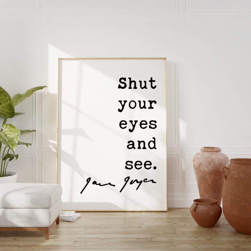 James Joyce Quote Shut Your Eyes and See Art Print - Inspirational Quotes