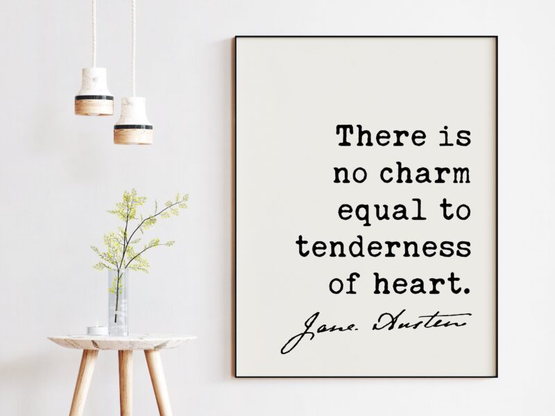 Jane Austen Quote - There Is No Charm Equal To Tenderness of Heart  Art Print - Emma - Love Quotes - Friendship - Marriage
