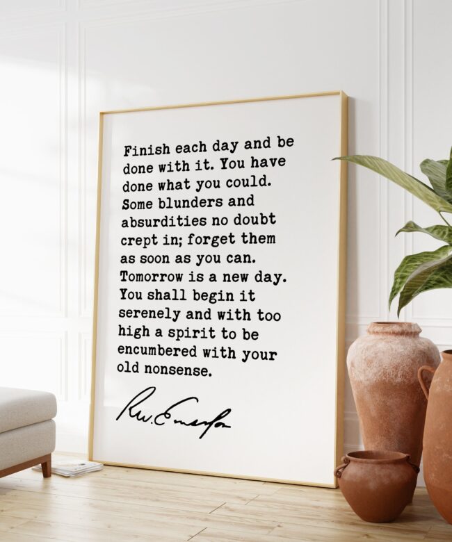 Ralph Waldo Emerson Quote - Finish each day and be done with it. You have done what you could. Art Print - Inspirational Quote - Moving On