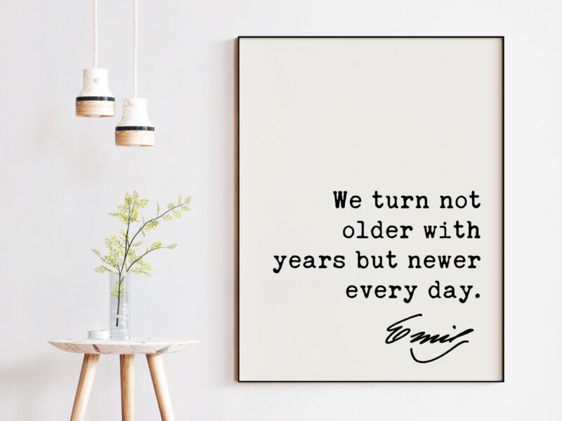 Emily Dickinson Quote - We turn not older with years but newer every day. Typography Art Print - Encouragement - Inspirational - Wisdom - Image 3
