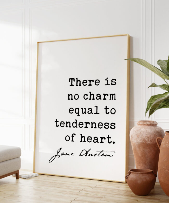 Jane Austen Quote - There Is No Charm Equal To Tenderness of Heart  Art Print - Emma - Love Quotes - Friendship - Marriage