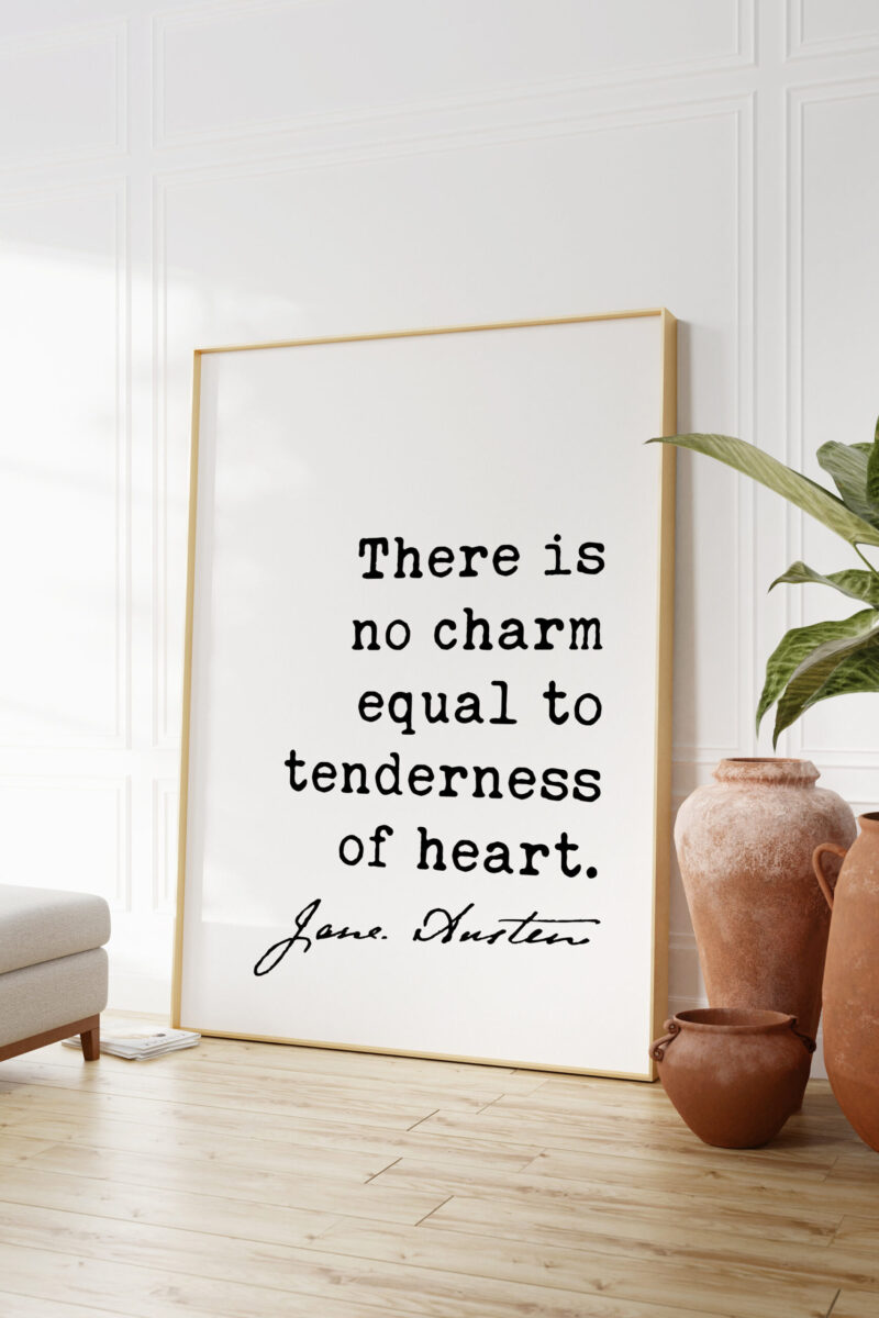 Jane Austen Quote - There Is No Charm Equal To Tenderness of Heart  Art Print - Emma - Love Quotes - Friendship - Marriage