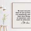 Marie Curie Quote - We must believe that we are gifted for something, and that this thing, at whatever cost, must be attained. Art Print