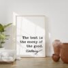 Voltaire Quote - The best is the enemy of the good. Art Print - Entrepreneur - Perfection - School