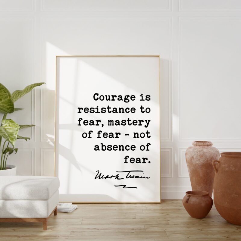 Mark Twain Quote - Courage is resistance to fear, mastery of fear-not absence of fear. Art Print - Inspirational - Encouragement