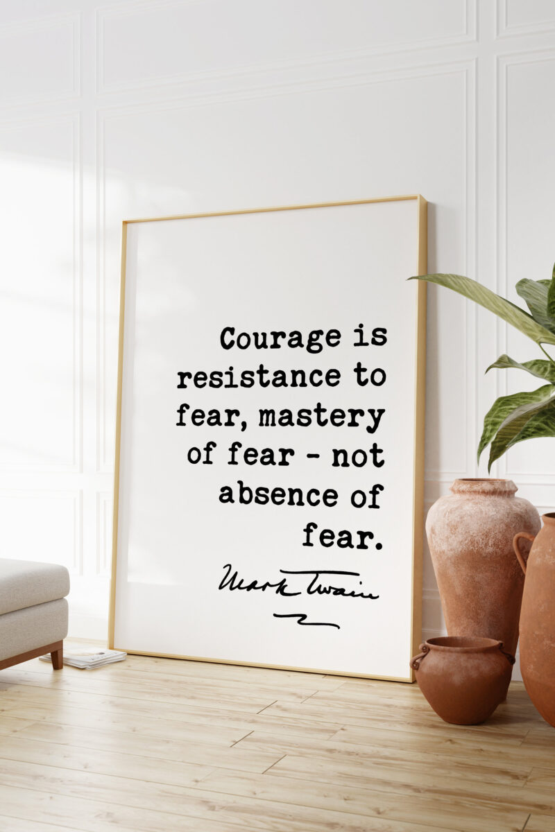 Mark Twain Quote - Courage is resistance to fear, mastery of fear-not absence of fear. Art Print - Inspirational - Encouragement