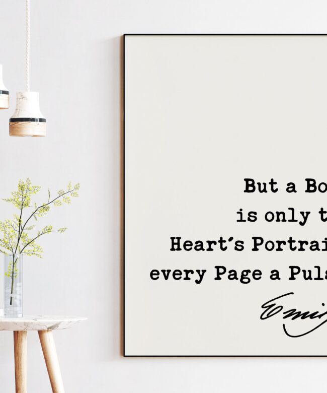 Emily Dickinson Quote - But a Book is only the Heart's Portrait- every Page a Pulse. Art Print - Book Lovers - Library Art