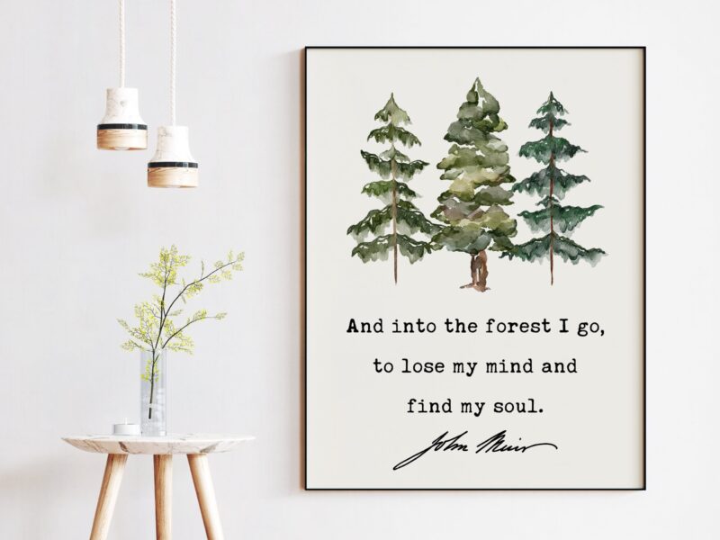 John Muir Quote - And into the forest I go, to lose my mind and find my soul. Typography Art Print with Watercolor Trees - Image 3