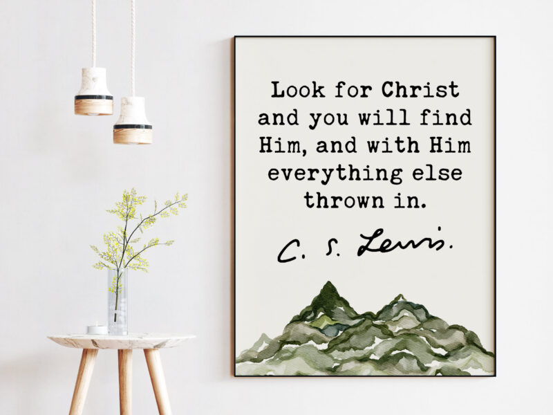 C.S. Lewis Quote Look for Christ and you will find Him, and with Him everything else thrown in. Watercolor Mountain Art Print - Christianity - Image 2
