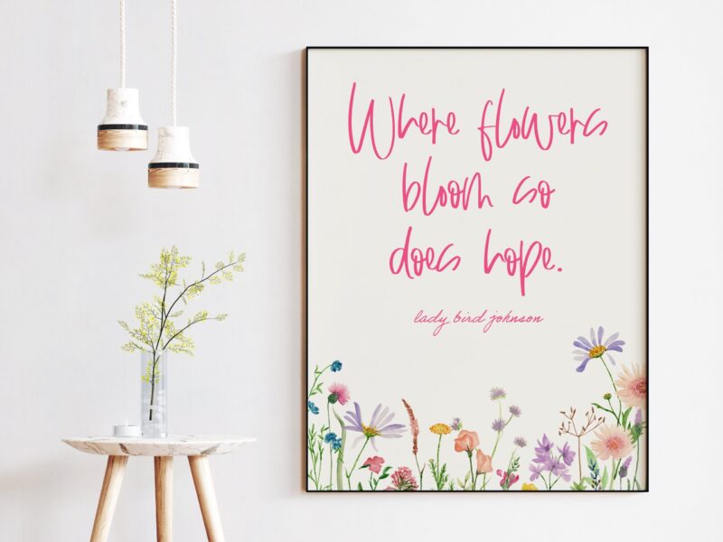 Lady Bird Johnson Quote - Where flowers bloom so does hope. Art Print with Wildflowers - Inspirational - Image 3
