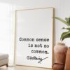 Voltaire Quote - Common sense is not so common. Art Print - Wisdom