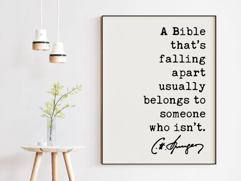 Charles Spurgeon Quote - A Bible that’s falling apart usually belongs to someone who isn’t. Art Print - Christian - Family - Traditional