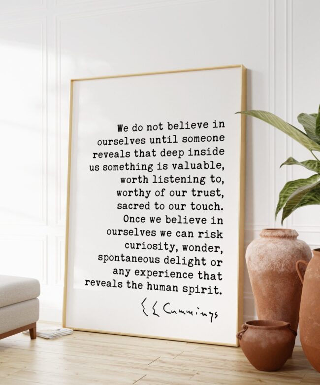E.E. Cummings Quote - We do not believe in ourselves until someone reveals that deep inside. Art Print - Inspirational - Affirmation