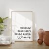 E.E. Cummings Quote - Unbeing dead isn't being alive. Art Print - Inspirational - Affirmation - Motivational