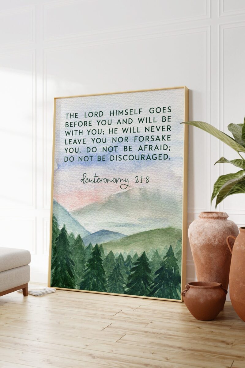 Deuteronomy 31:8 The LORD himself goes before you and will be with you;  Do not be afraid; Bible Verse - Christian Wall Art - Scripture Art