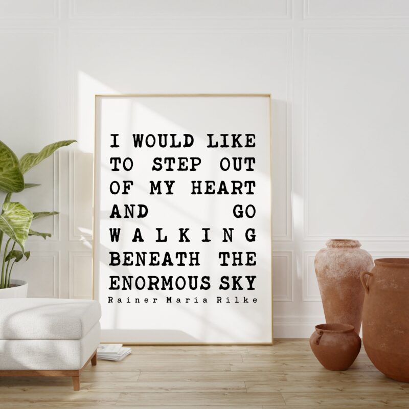 Rainer Maria Rilke Quote - I would like to step out of my heart And go walking beneath the enormous sky. Art Print - Nature Lover