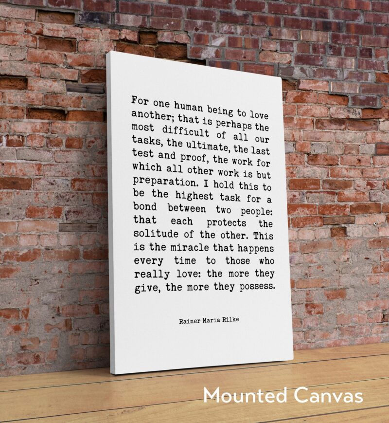 Rainer Maria Rilke Quote - For one human being to love another; that is perhaps the most difficult of all our tasks. Art Print - Love - Image 3