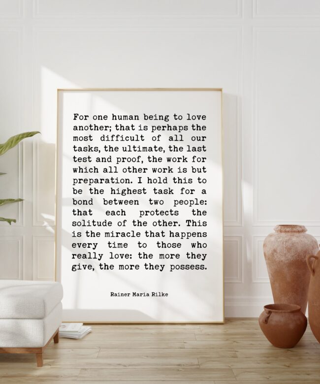 Rainer Maria Rilke Quote - For one human being to love another; that is perhaps the most difficult of all our tasks. Art Print - Love