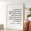 Aldous Huxley Quote - I wanted to change the world. ... be sure of changing is oneself. Typography Art Print