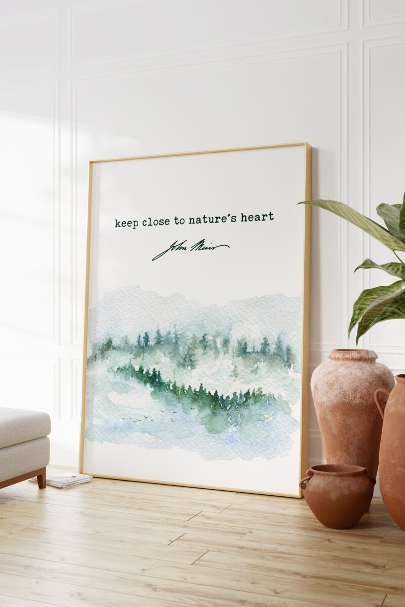 John Muir Quote - Keep close to Nature's heart Art Print - Nature Lover - Environmentalist - Conservation - Hiker Quote