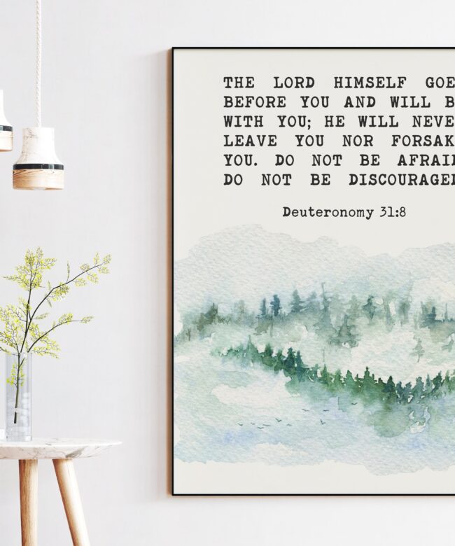 Deuteronomy 31:8 The LORD himself goes before you and will be with you;  Do not be afraid; Bible Verse - Christian Wall Art - Watercolor Art