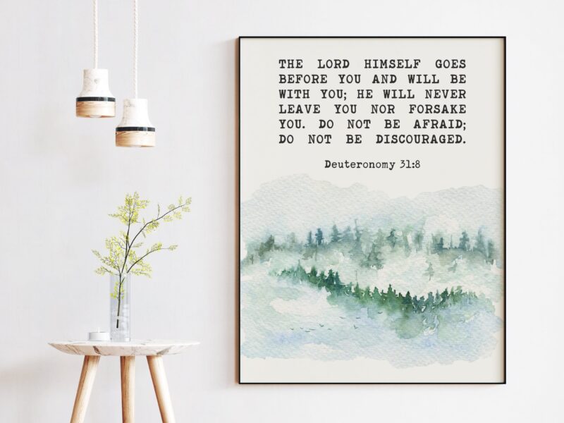 Deuteronomy 31:8 The LORD himself goes before you and will be with you;  Do not be afraid; Bible Verse - Christian Wall Art - Watercolor Art