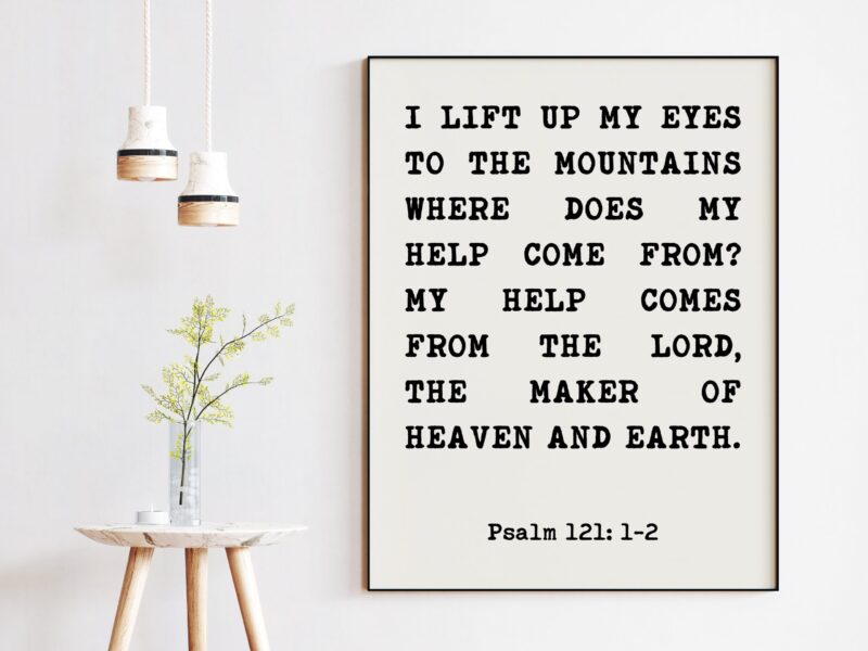 Psalm 121 I lift up my eyes to the mountains, where does my help come from? Art Print - Christian - Faith - Inspiration - - Image 2