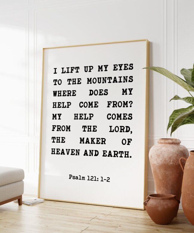 Psalm 121 I lift up my eyes to the mountains, where does my help come from? Art Print - Christian - Faith - Inspiration -