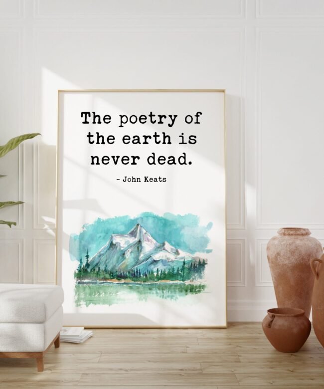 The poetry of the earth is never dead. John Keats Quote Art Print - Watercolor Mountain - Nature Lover - Environmentalism - Outdoors