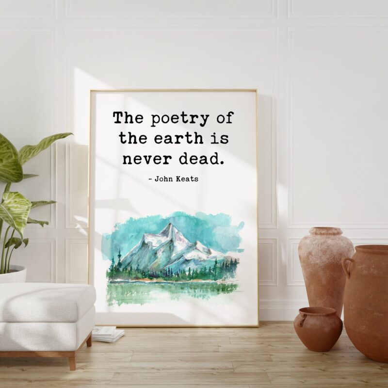 The poetry of the earth is never dead. John Keats Quote Art Print - Watercolor Mountain - Nature Lover - Environmentalism - Outdoors