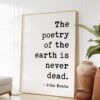 The poetry of the earth is never dead. John Keats Quote Art Print - Nature Lover - Environmentalism - Outdoors