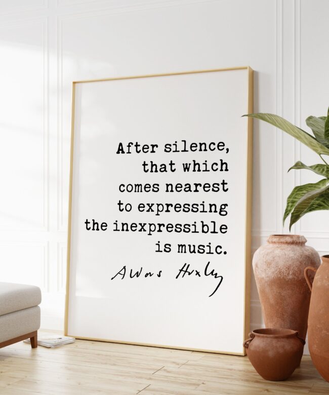Aldous Huxley quote - After silence, that which comes nearest to expressing the inexpressible is music. Art Print - Music Lover
