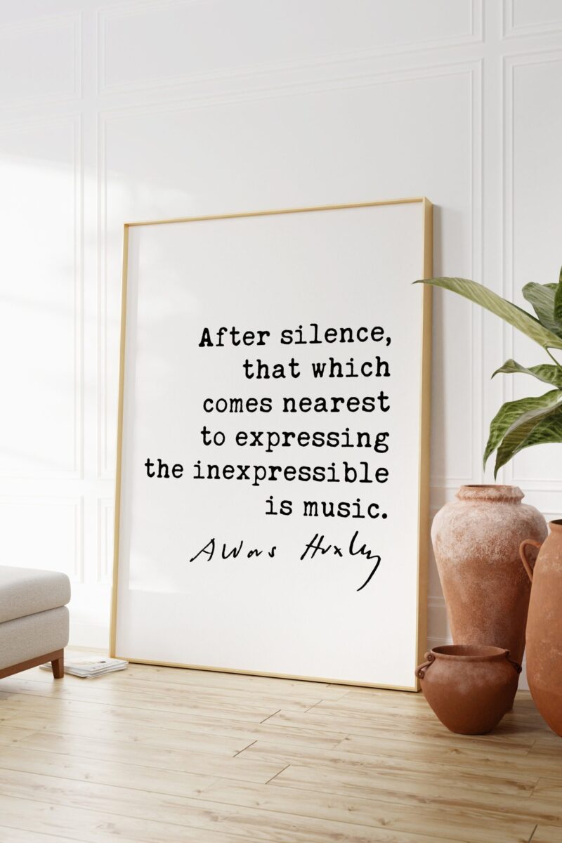 Aldous Huxley quote - After silence, that which comes nearest to expressing the inexpressible is music. Art Print - Music Lover